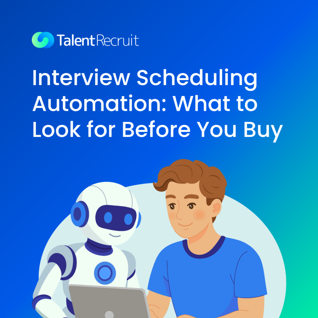 Interview Scheduling Automation: What to Look for Before You Buy