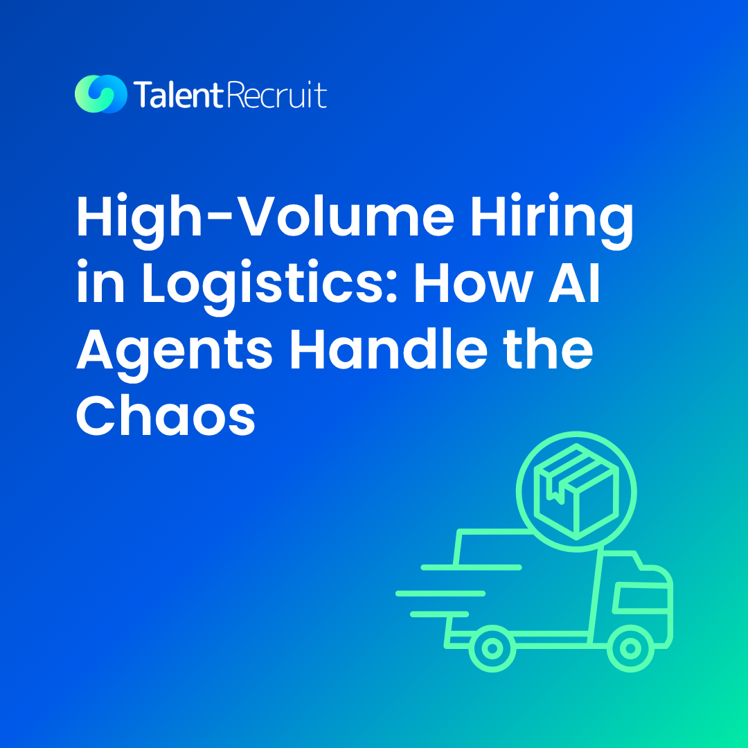 High-volume hiring in logistics: how AI agents manage large-scale recruitment chaos, by TalentRecruit