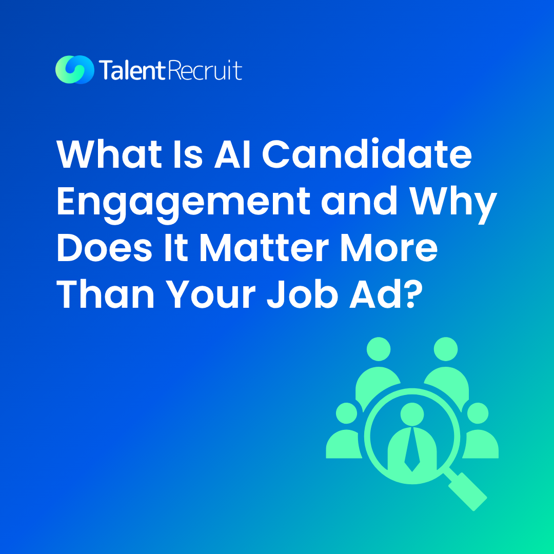 What is AI candidate engagement and why it matters more than your job ad, by TalentRecruit